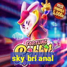 sky bri anal